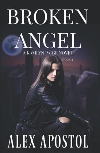 Broken Angel: A Kamlyn Paige Novel (Chronicles Of A Supernatural Huntsman)