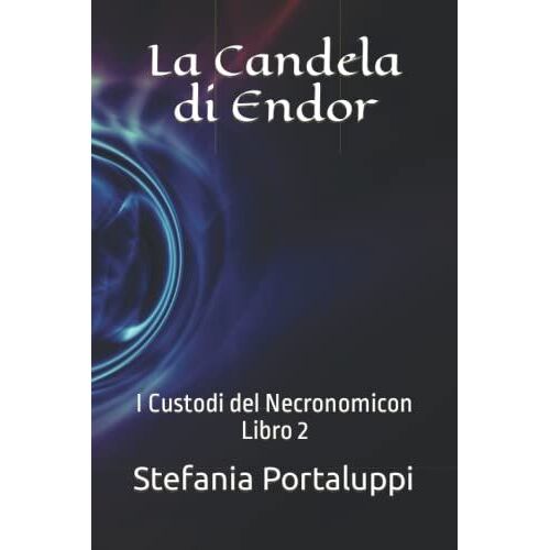 La Candela Di Endor: I Custodi Del Necronomicon. Libro 2