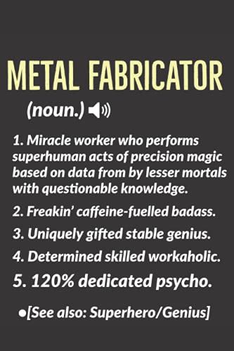 Metal Fabricator Definition Notebook Gift: Fabricators Journal Diary Present