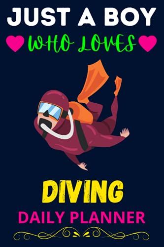 Just A Boy Who Loves Diving-Daily Planner: Best Daily Planner Help To Manage Your Daily Schedule And To Do List
