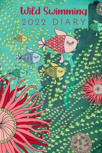 Wild Swimming 2022 Diary: Week To A View Uk Appointment Planner For Open Water Swimmers | Fish Cover