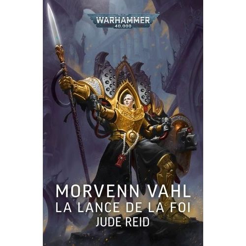 Warhammer 40.000 - Morvenn Vahl - La Lance De La Foi
