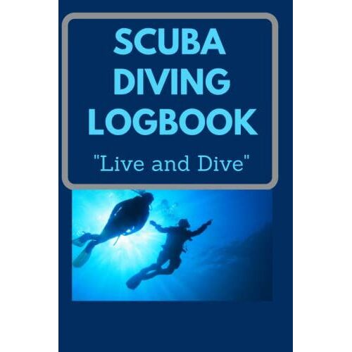 Scuba Diving Logbook: "Live And Dive"