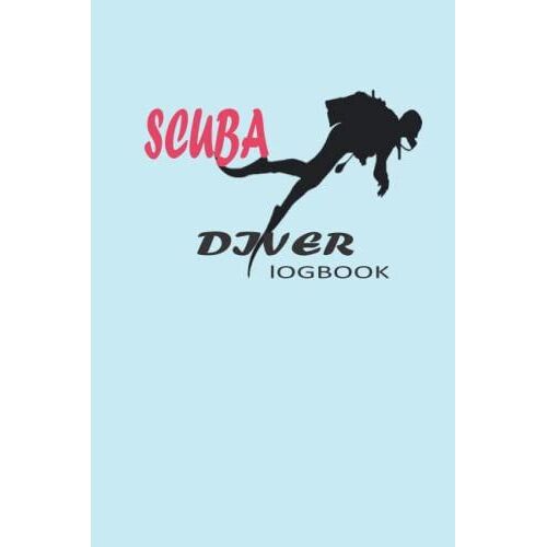 Scuba Diver Log Book : Dive Log For Training, Certification And Recreation: Essential Log Book For Beginner Intermediate And Experienced Divers .80 Dives Perfect Gift For Diving Addicte