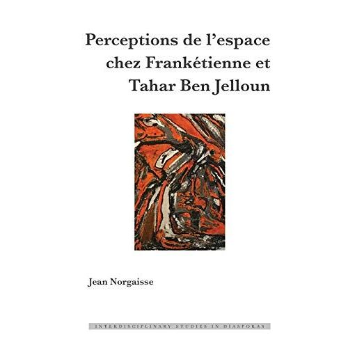 Perceptions De L'espace Chez Frankétienne Et Tahar Ben Jelloun