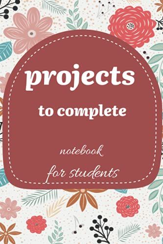 Projects To Complete Notebook For Students: Rose Wood Notebook | Journal Gift | 120 Pages | 6x9 | Matte | Flower Cover