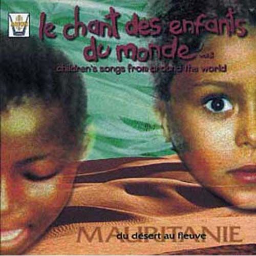 Mauritanie : Du Désert Au Fleuve : Le Chant Des Enfants Du Monde Vol. 8