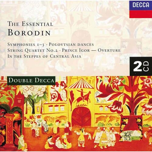 The Essential Borodine : Symphonie Nos. 1 À 3, Dans Les Steppes De L'asie Centrale, Danses Polovtsienes, Quatuor À Cordes No. 2, Ouverture Du Prince Igor