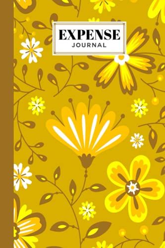 Expense Journal: Expenses Notebook Floral Cover, Small Money Tracker Journal - Daily Expenses Log Book | 120 Pages, Size 6" X 9" By Sabrina Wunderlich