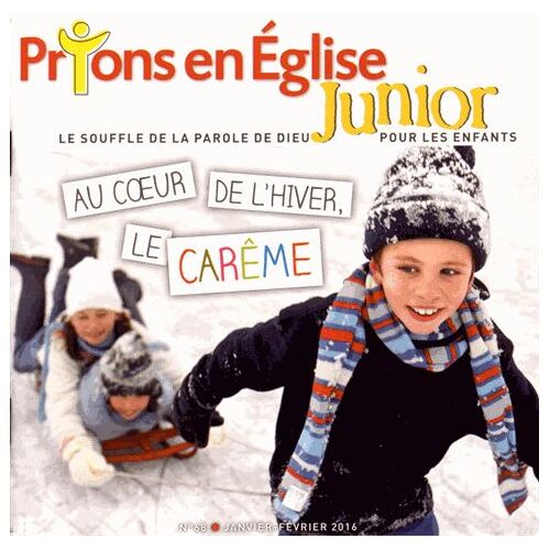 Prions En Eglise Junior N° 68, Janvier-Février 2016 - Au Coeur De L'hiver, Le Carême