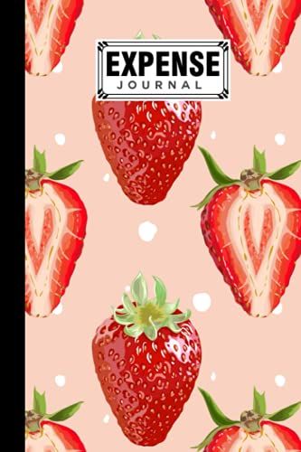Expense Journal: Premium Strawberry Cover Expense Journal, Simple Accounting Ledger For Bookkeeping, 120 Pages, Size 6" X 9" By Corinna Berndt