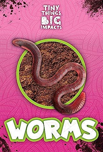 Worms (Tiny Things, Big Impacts)
