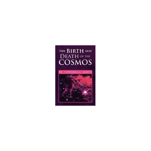 The Birth And Death Of The Cosmos