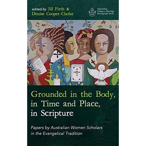 Grounded In The Body, In Time And Place, In Scripture