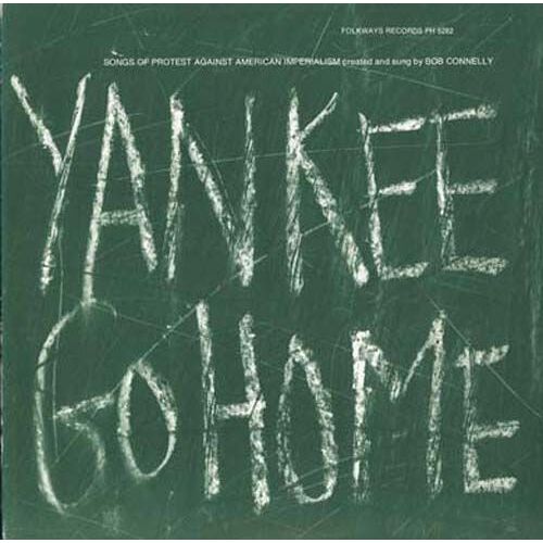 Yankee Go Home: Songs Of Protest Against American