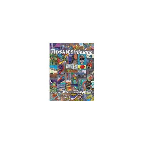 Mosaics With Rosano (A Beginner's Guide To Creating Artful Mosaics)
