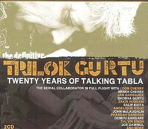 Definitive Trilok Gurtu : Twenty Years Of Talking Table