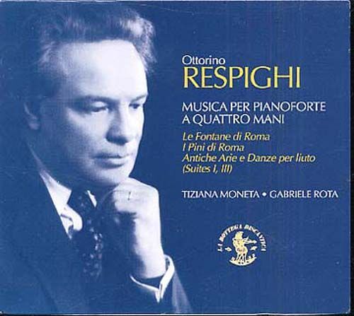 Oeuvres Transcrites Pour 4 Mains : Fontaines & Pins De Rome, Airs Antiques Moneta & Rota, Piano