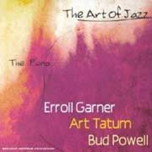 The Art Of Jazz : The Piano - Erroll Garner, Art Tatum, Bud Powell