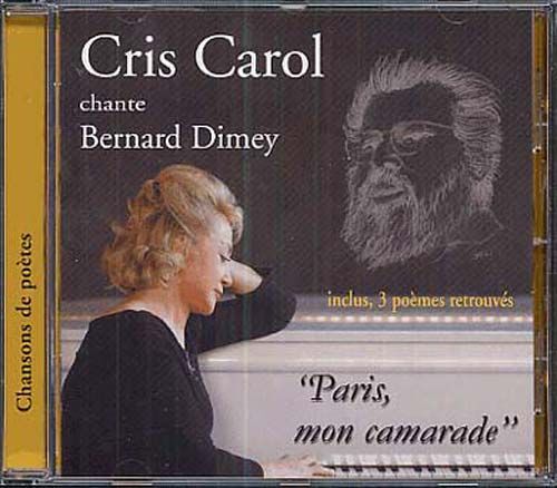 Cris Carol Chante Bernard Dimey - Paris, Mon Camarade Et Poèmes Inédits