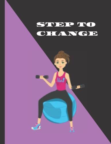 Step To Change: Fitness Journal & Workout Planner-Food Journal And Fitness Diary With Daily Gratitude And Meal Planner For Healthy Living