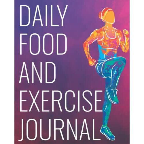 Weight Loss Journal: Daily Food And Exercise Journal To Help You Become Healthier And Happier: Daily Food And Activity Tracker: Fitness Tracker And Workout Log Book For Women