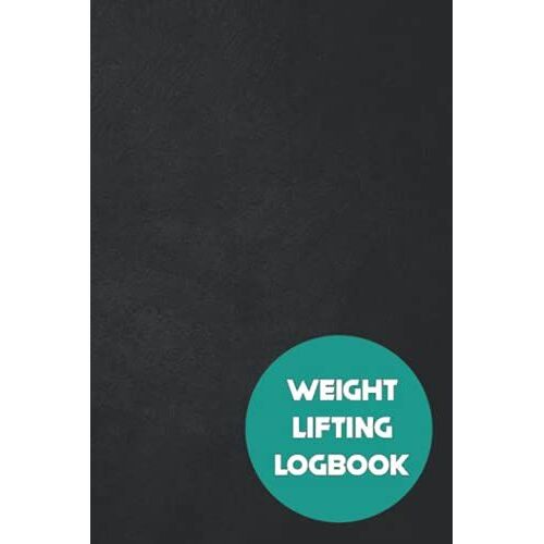 Weight Lifting Logbook: Gym Fitness Tracker Diary, Workout Log Journal, Bodybuilding Record Book, Training, Log Book For Men, Women