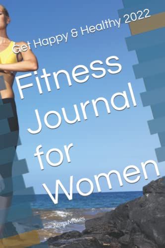Fitness Journal For Women: Get Happy & Healthy 2022