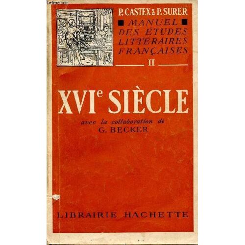 Manuel Des Études Littéraires Française. Tome Ii (1 Volume) : Xvie Siècle