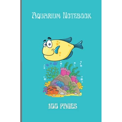 Aquarium Notebook 100 Pages: Complete Aquarium Maintenance Journal - Record All Of Your Aquarium Maintenance And Care - Water Testing, Treatments, ... More. Can Be Used For One Tank Or Several.