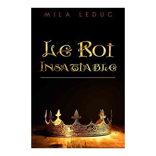 Le Roi Insatiable - La Saga