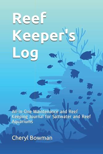 Reef Keeper's Log: All-In-One Maintenance And Reef Keeping Journal For Saltwater And Reef Aquariums