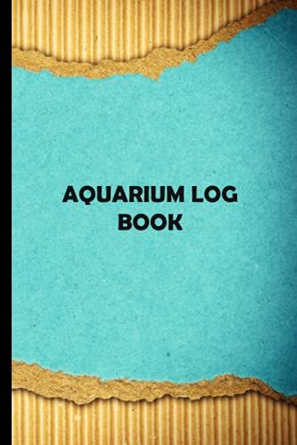 Aquarium Log Book: My Fish Tank Notebook, Aquarium Maintenance Notebook, Fish Keeping Journal, Size 6"X9", 120 Pages ( Volume-7)