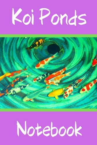 Koi Ponds Notebook: Customized Compact Koi Pond Logging Book, Thoroughly Formatted, Great For Tracking & Scheduling Routine Maintenance, Including Water Chemistry, Fish Health & Much More (120 Pages)