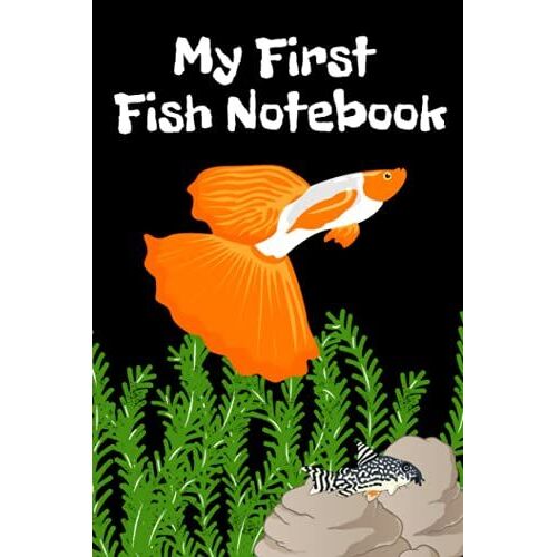 My First Fish Notebook: Specially Designed Kid-Friendly Fish Tank Maintenance Record Book. Great For Monitoring Water Parameters, Water Change Schedule, And Breeding Conditions