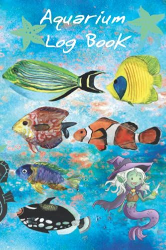 Aquarium Log Book: Aquarium Maintenance Journal Checklist For Fish Count, Fish Condition Log. Home Fish Tank Maintenance Notebook For Water Tests | ... And More| Aquarium Maintenance Made Easy