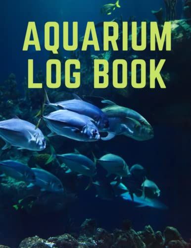 Aquarium Log Book: Track And Record Your Aquarium Info