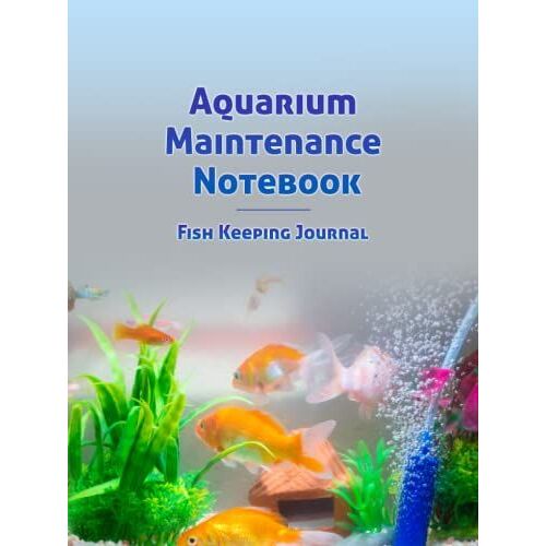 Aquarium Maintenance Notebook Fish Keeping Journal: Tank Aquarium Log Book | Goldfish In Tank Design