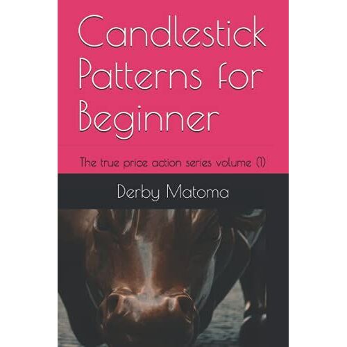 Candlestick Patterns For Beginners : The True Price Action Series Volume (1)