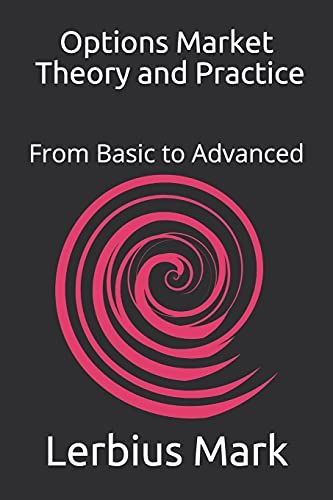 Options Market - Theory And Practice: From Basic To Advanced