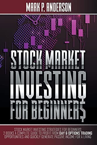 Stock Market Investing For Beginners: Stock Market Investing Strategies For Beginners: 2 Books A Complete Guide To Profit From Day And Options Trading