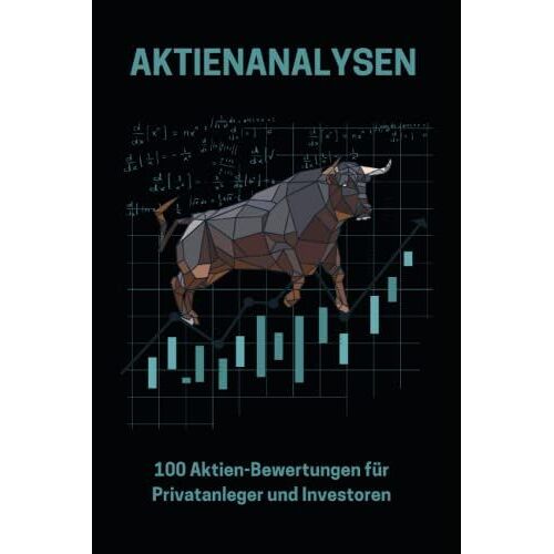 Aktienanalysen 100 Aktienbewertungen Für Privatanleger Und Investoren: Notizbuch Zur Analyse Und Dokumentation Von Aktien Kennzahlen - ... Und Fortgeschrittene - Praktisches A5 Format
