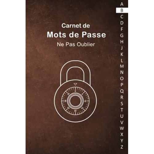 Carnet De Mots De Passe: Carnet De Mots De Passe Alphabétique - Cahier Pour Vos Identifiants Et Mots De Passe Internet - Répertoire Alphabétique - Petit Format Pratique A5 - 110 Pages