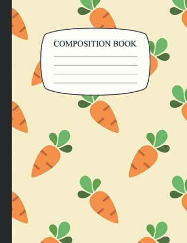 Carrot Composition Notebook: Cute Carrot Wide Ruled Paper Notebook Journal | Nifty Carrot , Wide Lined Workbook For Teens Kids Students Girls For Home School College For Writing Notes.