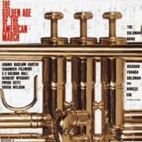 Golden Age Of The American March (Goldman Band)