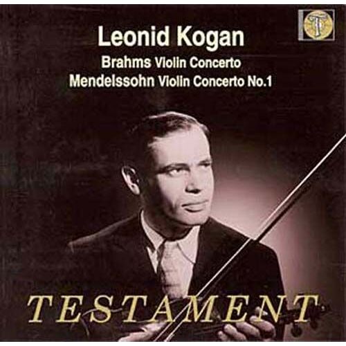 Mendelssohn : Concertos Pour Violon No. 1 - Brahms : Concerto Pour Violon - Leonid Kogan, Violon