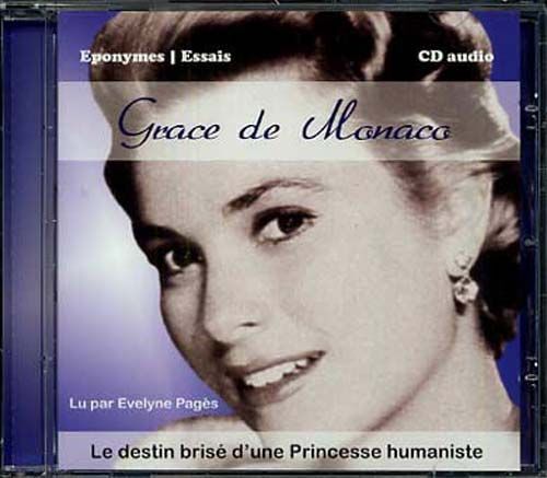 Grace De Monaco - Le Destin Vrisé D'une Princesse Humaniste (1cd Audio)
