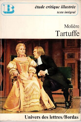 Tartuffe De Molière, Étude Critique Illustrée Et Texte Intégral - Univers Des Lettres/Bordas (1963).