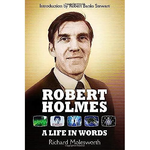 Robert Holmes: A Life In Words