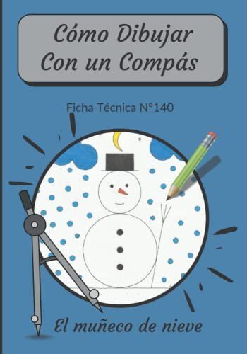 Cómo Dibujar Con Un Compás Ficha Técnica N°140 El Muñeco De Nieve: Aprende A Dibujar Paso A Paso Para Niños 6-8 Anos - Mandala Junior - Libro De ... Celta - Mandalas Educativos Para Niños